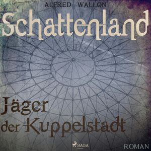 Schattenland - Jäger der Kuppelstadt, Alfred Wallon