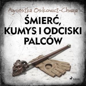 Śmierć, kumys i odciski palców, Agnieszka Osikowicz-Chwaja