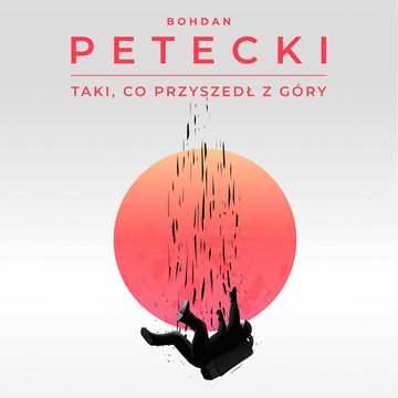 Taki, co przyszedł z góry audiobook, Bohdan Petecki