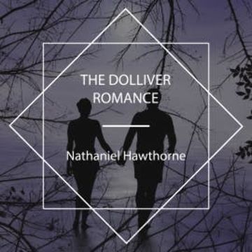 The Dolliver Romance audiobook, Nathaniel Hawthorne