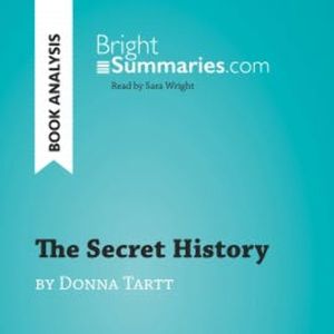 The Secret History by Donna Tartt (Book Analysis), Bright Summaries