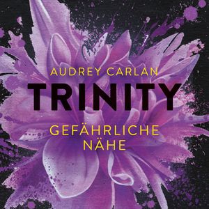 Trinity - Gefährliche Nähe, Audrey Carlan