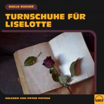 Turnschuhe für Liselotte audiobook, Nadja Bucher