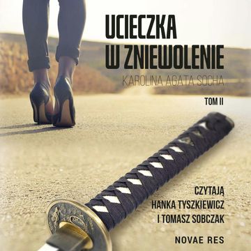 Ucieczka w zniewolenie. Tom II audiobook, Karolina Agata Socha