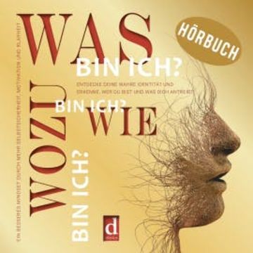 Was bin ich? Wie bin ich? Wozu bin ich? audiobook, N.N.