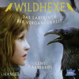 Wildhexe. Das Labyrinth der Vergangenheit, Lene Kaaberbol