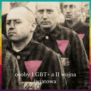 #18 Osoby LGBT+ a II wojna światowa, Queerstorie