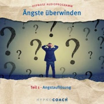 Ängste überwinden Teil 1 audiobook, Ingo Steinbock