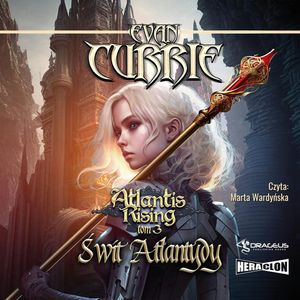 Atlantis Rising. Tom 3. Świt Atlantydy, Evan Currie