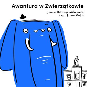 Awantura w Zwierzątkowie audiobook, Janusz Odrowąż-Wiśniewski