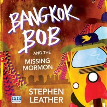 Bangkok Bob and the Missing Mormon audiobook, Stephen Leather
