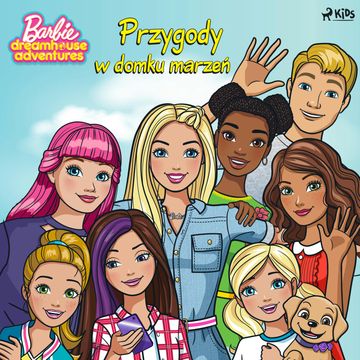 Barbie - Przygody w domku marzeń audiobook, Mattel