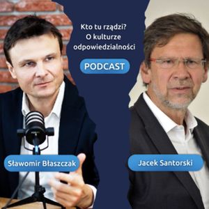 Branie vs. dawanie odpowiedzialności w organizacji – gość: Jacek Santorski - sezon 2, epizod 1, Sławek Błaszczak