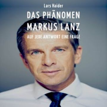 Das Phänomen Markus Lanz audiobook, Lars Haider