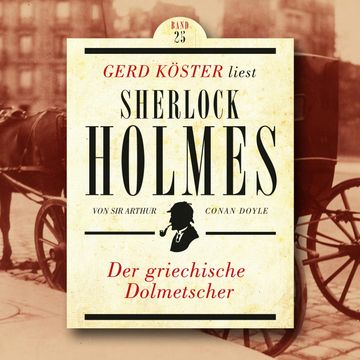 Der griechische Dolmetscher - Gerd Köster liest Sherlock Holmes, Band 25 (Ungekürzt) audiobook, Sir Arthur Conan Doyle