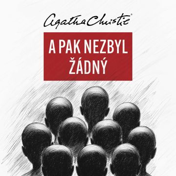 Deset malých černoušků / A pak nezbyl žádný, Agatha Christie