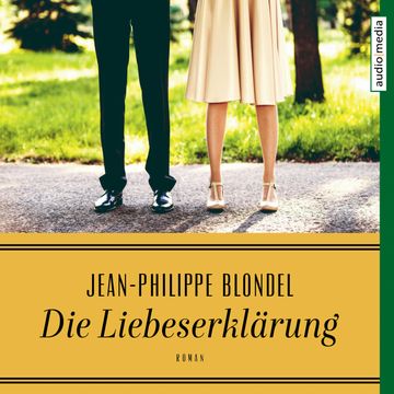 Die Liebeserklärung audiobook, Jean-Philippe Blondel