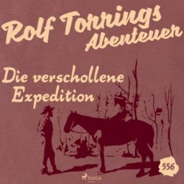 Die verschollene Expedition (Rolf Torrings Abenteuer - Folge 556) audiobook, Alfred Wallon