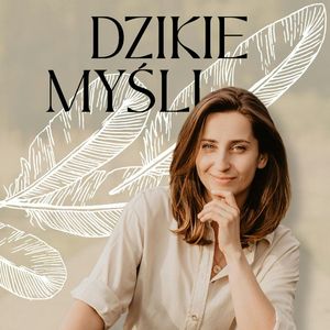 Dzikie Myśli - Co wędrowanie daje światu?, Aneta Chmielińska