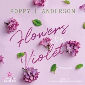 Flowers for Violet - Blütenküsse in Notting Hill, Band 1 (ungekürzt) audiobook, Poppy J. Anderson