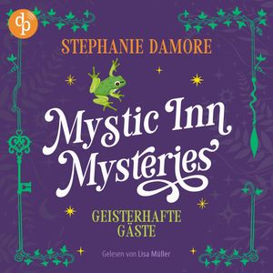 Geisterhafte Gäste | Ein Paranormal Cosy Crime Hörbuch - Mystic Inn Mysteries, Band 3 (Ungekürzt), Stephanie Damore