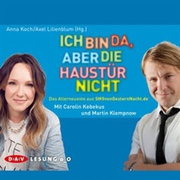 Ich bin da, aber die Haustür nicht audiobook, Anna Koch, Axel Lilienblum