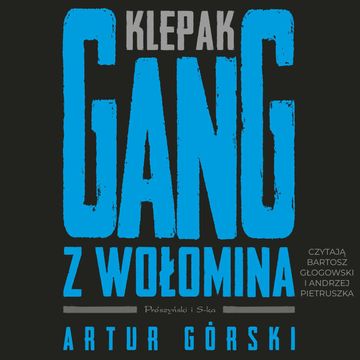 Klepak. Gang z Wołomina audiobook, Artur Górski