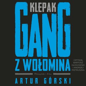 Klepak. Gang z Wołomina, Artur Górski
