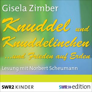 Knuddel und Knuddelinchen…und Frieden auf Erden, Gisela Zimber