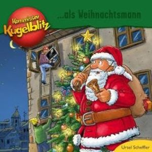Kommissar Kugelblitz als Weihnachtsmann (Ungekürzt), Ursel Scheffler