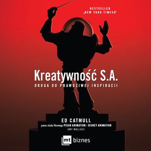 Kreatywność S.A. Droga do prawdziwej inspiracji, Amy Wallace, Ed Catmull