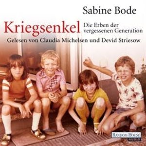 Kriegsenkel: Die Erben der vergessenen Generation, Sabine Bode