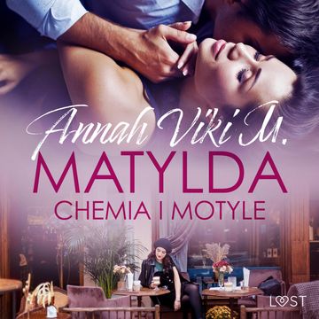 Matylda: Chemia i motyle – opowiadanie erotyczne audiobook, Annah Viki M.