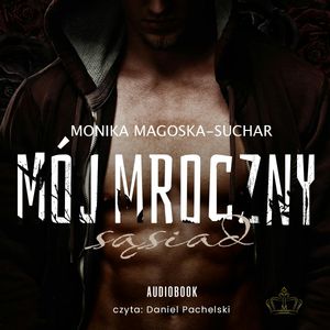 Mój mroczny sąsiad, Monika Magoska-Suchar