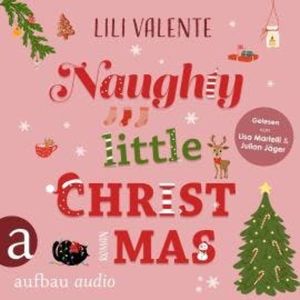 Naughty Little Christmas - Jingle Bells Kiss, Band 1 (Ungekürzt), Lili Valente