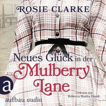 Neues Glück in der Mulberry Lane - Die große Mulberry Lane Saga, Band 4 (Ungekürzt) audiobook, Rosie Clarke