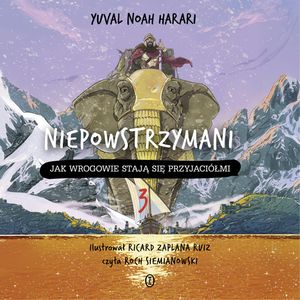 Niepowstrzymani 3. Jak wrogowie stają się przyjaciółmi, Yuval Noah Harari