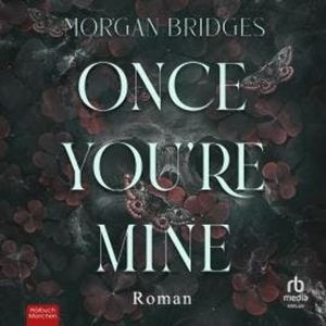 Once You're Mine, Morgan Bridges