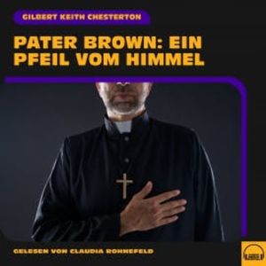 Pater Brown: Ein Pfeil vom Himmel, Gilbert Keith Chesterton