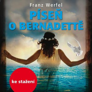 Franz Werfel: Píseň o Bernadettě, Franz Werfel