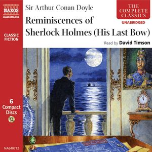 Reminiscences of Sherlock Holmes: His Last Bow, Sir Arthur Conan Doyle