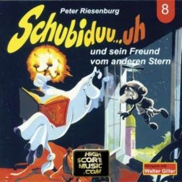 Schubiduu...uh, Folge 8: Schubiduu...uh - und sein Freund vom anderen Stern audiobook, Peter Riesenburg