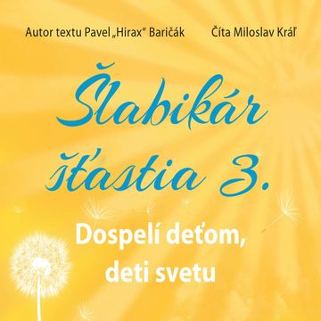 Šlabikár šťastia 3. - Dospelí deťom, deti svetu audiobook, Pavel Hirax Baričák