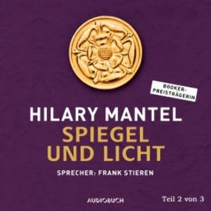 Spiegel und Licht (Teil 2 von 3), Hilary Mantel