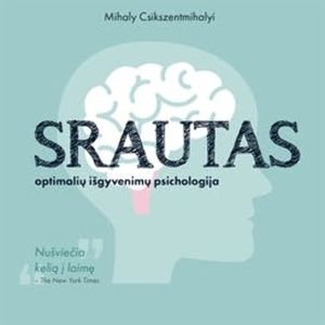 SRAUTAS. Optimalių išgyvenimų psichologija, Mihaly Csikszentmihalyi