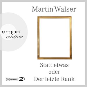 Statt etwas oder Der letzte Rank, Martin Walser