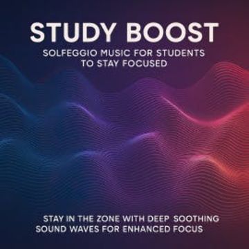 Study Boost: Solfeggio Music for Students to Stay Focused audiobook, STUDY BOOST LABS