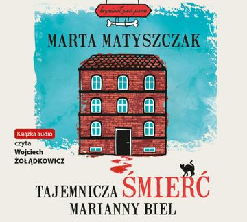 Tajemnicza śmierć Marianny Biel audiobook, Marta Matyszczak
