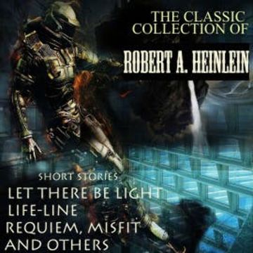 The Classic Collection of Robert A. Heinlein audiobook, Robert A. Heinlein