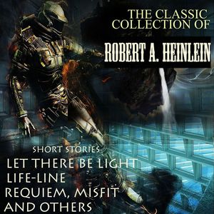 The Classic Collection of Robert A. Heinlein, Robert A. Heinlein